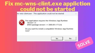 Fix application Could not be Started mc-wns- client.exe in windows11