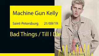 Machine Gun Kelly - Bad Things / Till I Die (Saint-Petersburg '19)