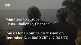 Migration to Europe: Crisis, Challenge, Chance? - An online discussion by DW Documentary