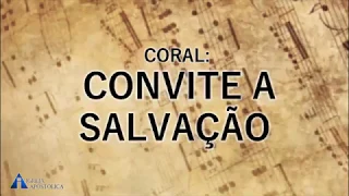 Igreja Apostólica - O CONVITE A SALVAÇÃO - (Coral)