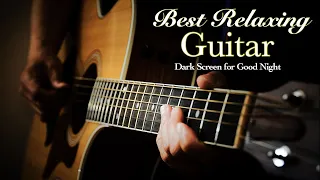 Best Sleep Enhancing Soothing Guitar Music for Deep Relaxation【 Black Screen 10 Hours 】