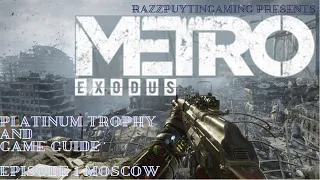 Metro Exodus Platinum trophy guide and game walkthrough. Episode 1 - Moscow. Playthrough 1 - easy