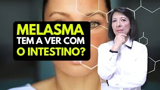 MELASMA TEM A VER COM O INTESTINO?