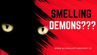 Smelling Demons? Now What?