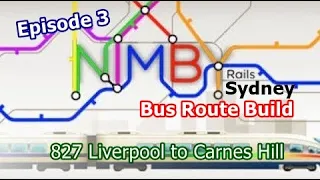 Nimby Rails - Bus Route Build - Sydney Route 827 Liverpool to Carnes Hill