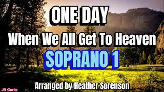 One Day ( When We All Get to Heaven ) / SOPRANO 1 / Choral Guide - Arranged by Heather Sorenson