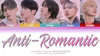 TOMORROW X TOGETHER 투모로우바이투게더 - Anti-Romantic Lyrics (Color Coded Lyrics Han/Rom/Eng)