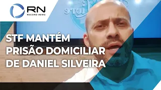 STF decide manter prisão domiciliar de Daniel Silveira
