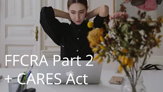 [Covid-19 Webinar Part 2] Families First Coronavirus Response Act (FFCRA) + CARES Act