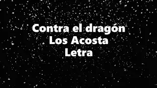 Contra el dragón - Los Acosta - Letra 🎶, *contra el dragón letra