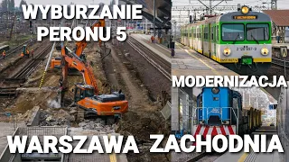 Wyburzanie peronu 5 czyli modernizacja stacji Warszawa Zachodnia