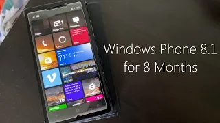 Using Windows Phone 8.1 for 8 Months...