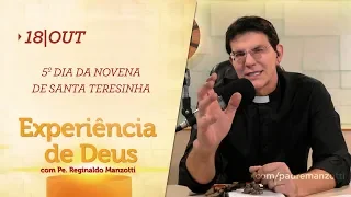 Experiência de Deus | 18-10-2019 | 5º Dia da Novena de Santa Teresinha do Menino Jesus