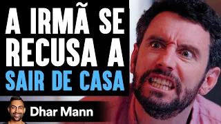 Irmã Do Marido Se Recusa Sair e Arrumar Emprego Esposa Reage De Forma Chocante | Dhar Mann