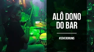 ALÔ DONO DO BAR - #COVERDRUMS - V12 NA BATERA