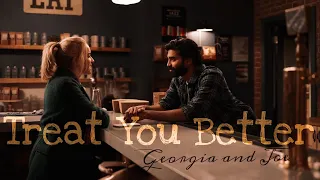 Georgia and Joe  - Treat you better.
