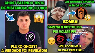 URGENTE!😱EL GHOST MISTERIOSO DO FLUXO? GARENA NÃO DEIXOU PIU VOLTAR FF? JOTA SAIU DA LOS GRANDES!