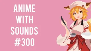 Anime With Sounds #300