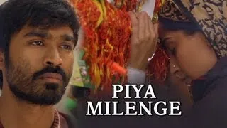 Piya Milenge (Full Video Song) | Raanjhanaa | Dhanush & Sonam Kapoor