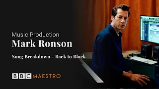 Mark Ronson – Song Breakdown – Back to Black – Music Production – BBC Maestro