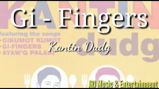 GI-FINGERS🎶🎶 With Lyrics by Kantin Dudg (Official Audio)