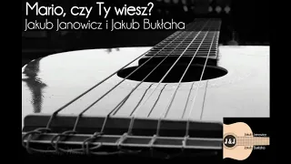 Mario czy Ty wiesz- J&J cover