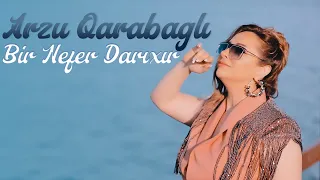 Arzu Qarabaglı - Bir Nefer Darıxır (Official Video)
