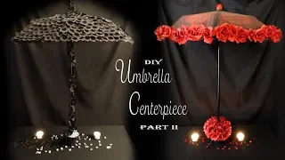 Umbrella Centerpiece Part 2 / Gothic Centerpiece DIY /  Party Decor