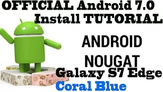 Install OFFICIAL Android 7.0 nougat TUTORIAL with ODIN on Samsung Galaxy S7 Edge Coral Blue
