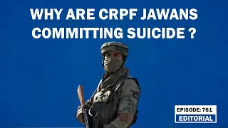 Editorial with Sujit Nair: Why are CRPF jawans committing suicide? | Indian Army | Mental Health