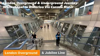 London Overground & Underground Journey: Whitechapel to Waterloo Via Canada Water, London, 🇬🇧