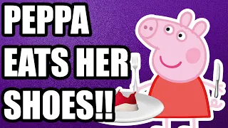 Peppa Eats Her Shoes!!