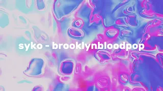 syko - brooklynbloodpop [slowed ver.]