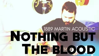 Nothing But The Blood by Reawaken Hymns (1889 Martin Acoustic Guitar)