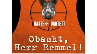 Quasten-Quartett: OBACHT, HERR REMMEL!