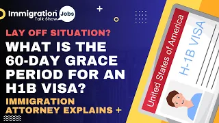 What is the USCIS 60-Day Grace Period for H1B Visa Holder in a Lay-Off? | Immigration Attorney |