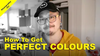 Getting the Perfect Colours For Your Photos & Videos - Photography 101 EP024