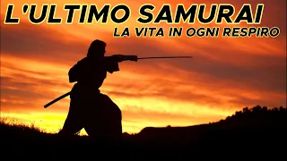 L'ultimo samurai la vita in ogni respiro