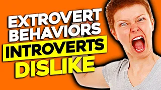 10 Extrovert Behaviors The Introverts Hate