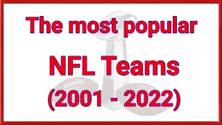 Top 10 Most Popular NFL teams (2001-2022)