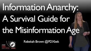 Information Anarchy:  A Survival Guide for the Misinformation Age - SANS CTI Summit 2018