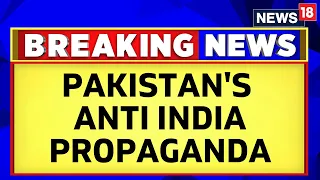 News18 Accesses Details On Pakistan's Propaganda Against India Using Fake News Channels | News18