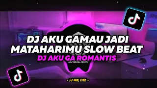 DJ Aku Gamau Jadi Mataharimu Slow Beat Remix Tiktok Terbaru 2023 Ga Romantis