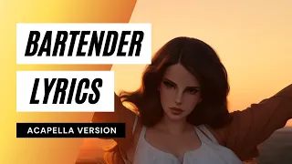 Bartender - Lana Del Rey - Acapella - lana del rey - bartender (acapella)