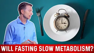 Will Fasting Slow Down Your Metabolism? – Dr. Berg's Answer