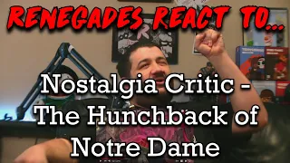 Renegades React to... Nostalgia Critic - The Hunchback of Notre Dame @ChannelAwesome