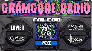 GRAMGORE RADIO SKANK GANG TAKEOVER FT. FALCON, VEEDEE, LOWER, GRUMPY, SKOOBY & VADER