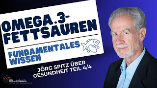 Prof. Jörg Spitz über die Grundlagen der Gesundheit Teil 4/4: Omega 3 Fettsäuren: Die Grundlagen