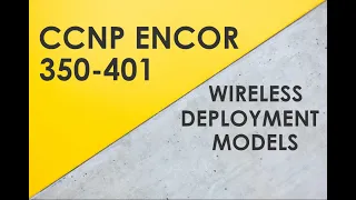 Wi-Fi Deployment Models Overview - Cisco CCNP ENCOR 350-401