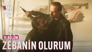 Senin Zebanin Olurum - Gelsin Hayat Bildiği Gibi (15.Bölüm)